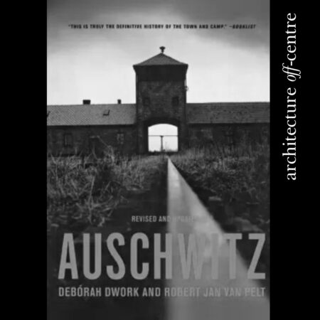 On Auschwitz and The Evidence Room (pt. 1) / Robert Jan Van Pelt