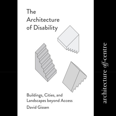 On the Architecture of Disability / David Gissen